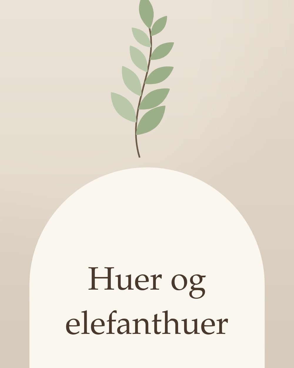 Huer og elefanthuer – Lille Kvist